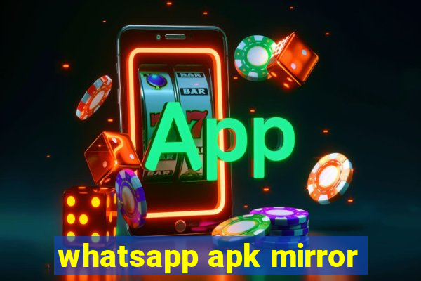 whatsapp apk mirror